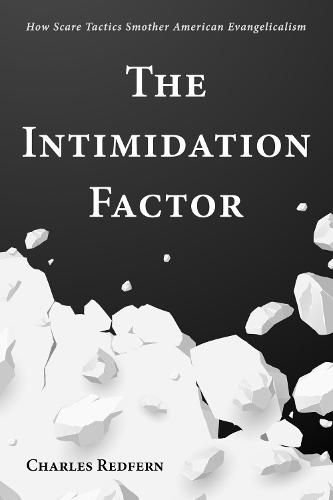 Cover image for The Intimidation Factor: How Scare Tactics Smother American Evangelicalism