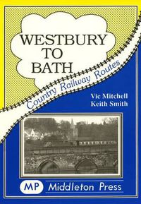 Cover image for Westbury to Bath: An Attractive Route Embracing the Avon