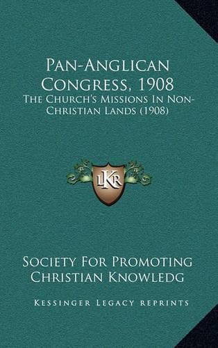 Pan-Anglican Congress, 1908: The Church's Missions in Non-Christian Lands (1908)