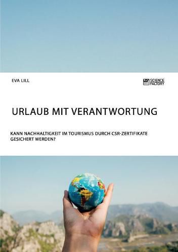 Cover image for Urlaub mit Verantwortung. Kann Nachhaltigkeit im Tourismus durch CSR-Zertifikate gesichert werden?