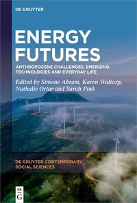 Cover image for Energy Futures: Anthropocene Challenges, Emerging Technologies and Everyday Life