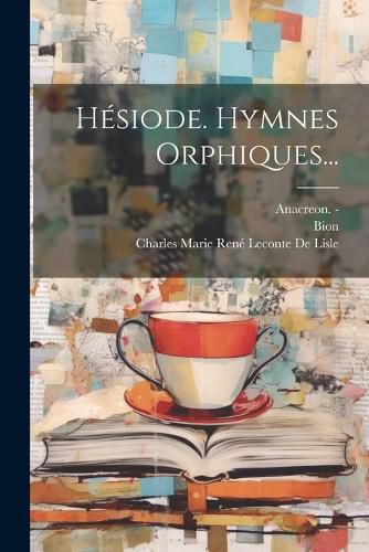 Cover image for Hesiode. Hymnes Orphiques...
