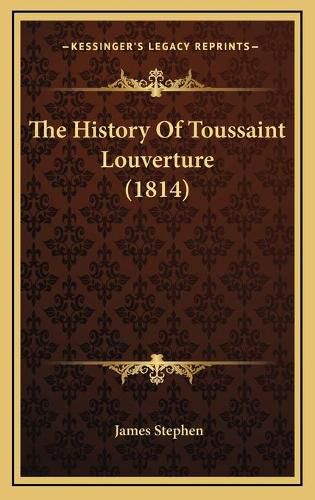 Cover image for The History of Toussaint Louverture (1814)