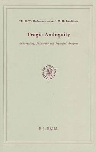 Cover image for Tragic Ambiguity: Anthropology, Philosophy and Sophocles' Antigone