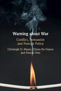 Cover image for Warning about War: Conflict, Persuasion and Foreign Policy