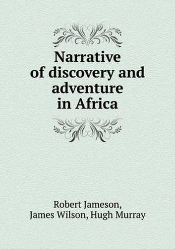 Narrative of discovery and adventure in Africa