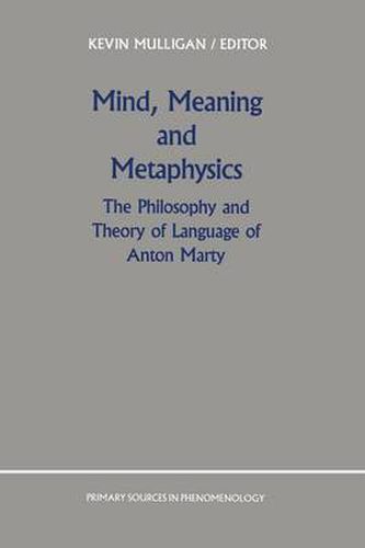 Cover image for Mind, Meaning and Metaphysics: The Philosophy and Theory of Language of Anton Marty