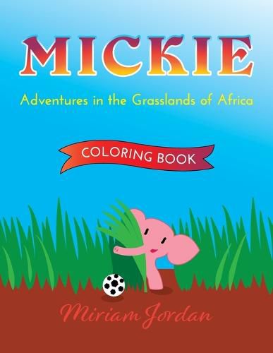 Cover image for MICKIE Adventures in the Grasslands of Africa COLORING BOOK