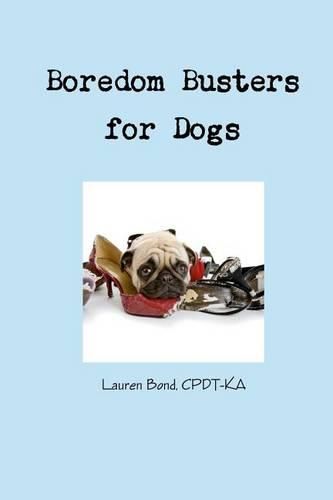 Cover image for Boredom Busters for Dogs: Avoiding destructive and annoying behaviors thru life enrichment