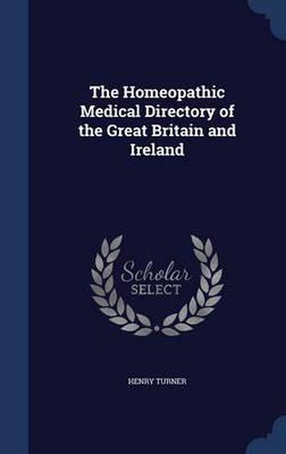 Cover image for The Homeopathic Medical Directory of the Great Britain and Ireland