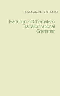 Cover image for Evolution of Chomsky's Transformational Grammar