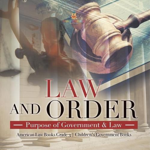 Law and Order: Purpose of Government & Law American Law Books Grade 3 Children's Government Books