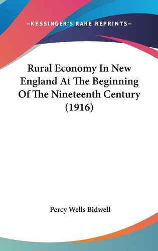 Cover image for Rural Economy in New England at the Beginning of the Nineteenth Century (1916)