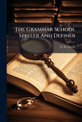 Cover image for The Grammar School Speller And Definer