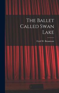 Cover image for The Ballet Called Swan Lake