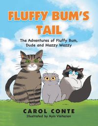 Cover image for Fluffy Bum's Tail: The Adventures of Fluffy Bum, Dude and Mazzy Wazzy