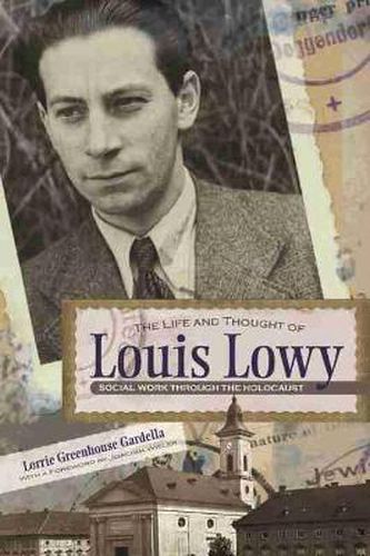 Cover image for The Life and Thought of Louis Lowy: Social Work Through the Holocaust