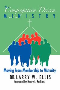 Cover image for The Congregation Driven Ministry: Moving from Membership to Maturity