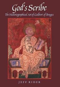 Cover image for God's Scribe: The Historiographical Art of Galbert of Bruges