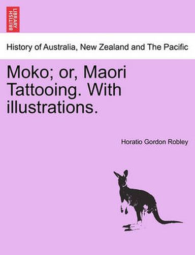 Cover image for Moko; Or, Maori Tattooing. with Illustrations.