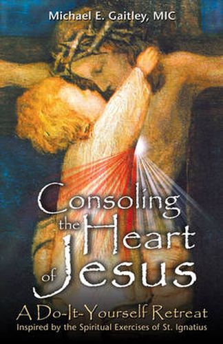 Cover image for Consoling the Heart of Jesus: A Do-It-Yourself Retreat