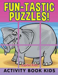 Cover image for Fun-tastic Puzzles!: Activity Book Kids