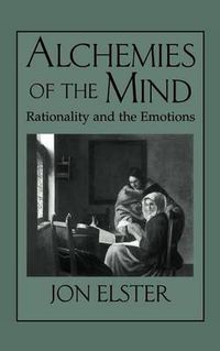 Cover image for Alchemies of the Mind: Rationality and the Emotions