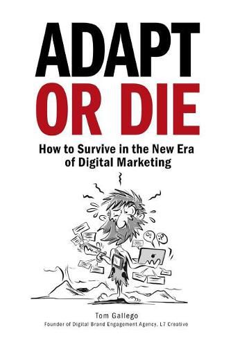 Cover image for Adapt or Die: How to Survive in the New Era of Digital Marketing