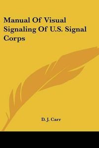 Cover image for Manual of Visual Signaling of U.S. Signal Corps