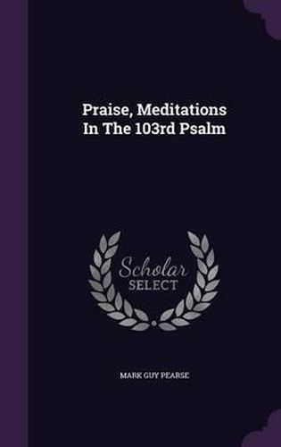 Praise, Meditations in the 103rd Psalm