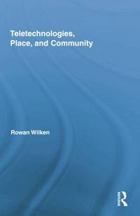 Cover image for Teletechnologies, Place, and Community