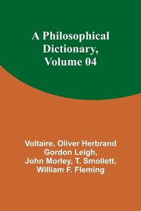 Cover image for A Philosophical Dictionary, Volume 04