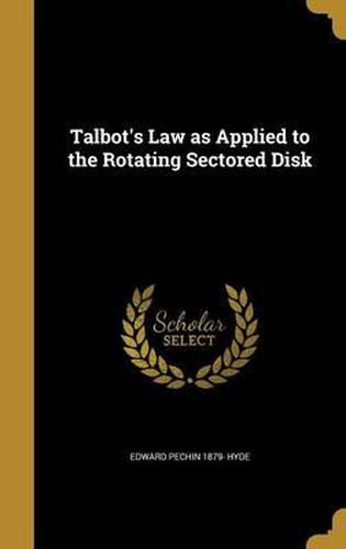 Cover image for Talbot's Law as Applied to the Rotating Sectored Disk