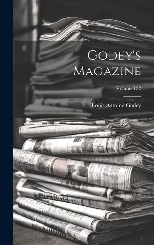 Cover image for Godey's Magazine; Volume 132