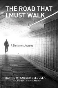 Cover image for The Road That I Must Walk: A Disciple's Journey