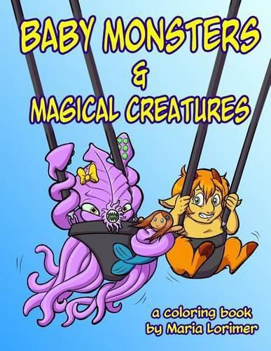 Cover image for Baby Monsters and Magical Creatures: A Coloring Book