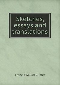 Cover image for Sketches, essays and translations