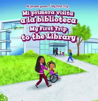 Cover image for Mi Primera Visita a la Biblioteca / My First Trip to the Library