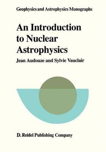 Cover image for An Introduction to Nuclear Astrophysics: The Formation and the Evolution of Matter in the Universe