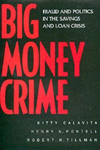 Cover image for Big Money Crime: Fraud and Politics in the Savings and Loan Crisis