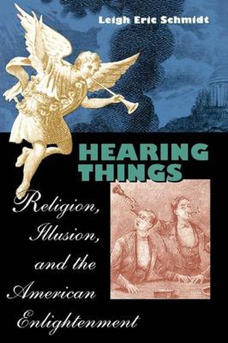 Cover image for Hearing Things: Religion, Illusion, and the American Enlightenment