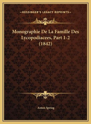 Cover image for Monographie de La Famille Des Lycopodiacees, Part 1-2 (1842)