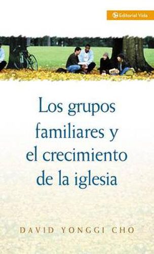 Cover image for Grupos Familiares Y El Crecimiento De La Iglesia