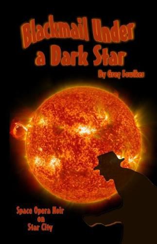 Cover image for Blackmail Under a Dark Star: Space Opera Noir on Star City