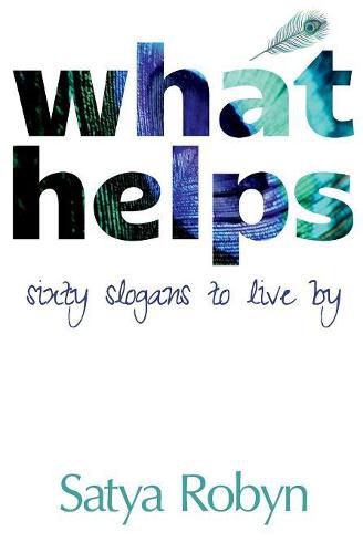 Cover image for What Helps: Sixty Slogans to Live By