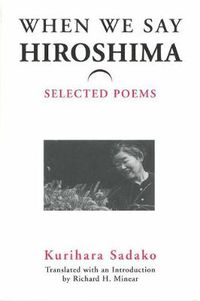 Cover image for When We Say 'Hiroshima': Selected Poems