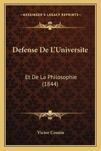 Cover image for Defense de L'Universite: Et de La Philosophie (1844)