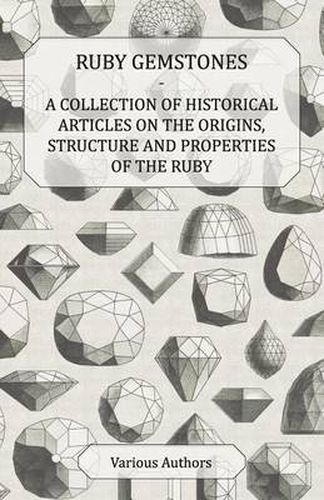 Cover image for Ruby Gemstones - A Collection of Historical Articles on the Origins, Structure and Properties of the Ruby