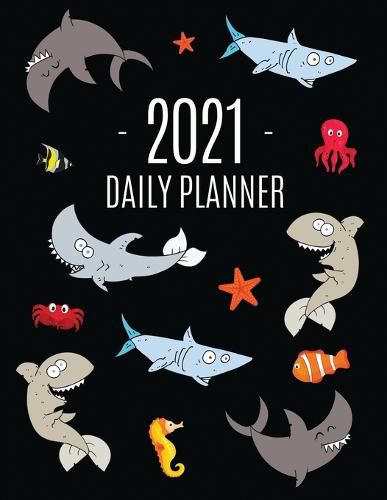 Cover image for Funny Shark Planner 2021: Keep Track of All Your Daily Appointments! Beautiful Weekly Agenda Calendar with Monthly Spread Views Cool Marine Life Ocean Water Fish Monthly Scheduler For Achieving Year Goals, School, College, Work, or Office