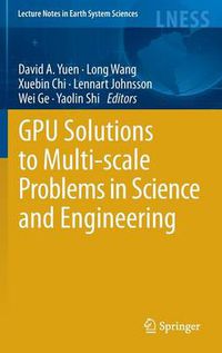 Cover image for GPU Solutions to Multi-scale Problems in Science and Engineering